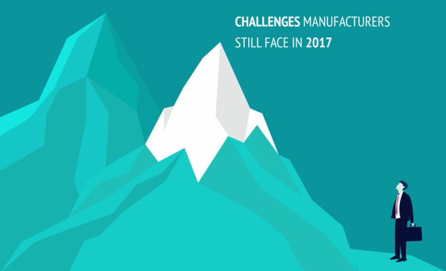 Challenges Manufacturers still face in 2017